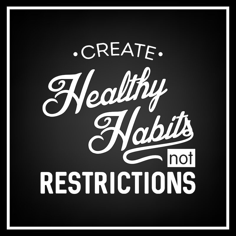 Create Healthy Habits Not Restrictions - Quote In White On A Black Background.