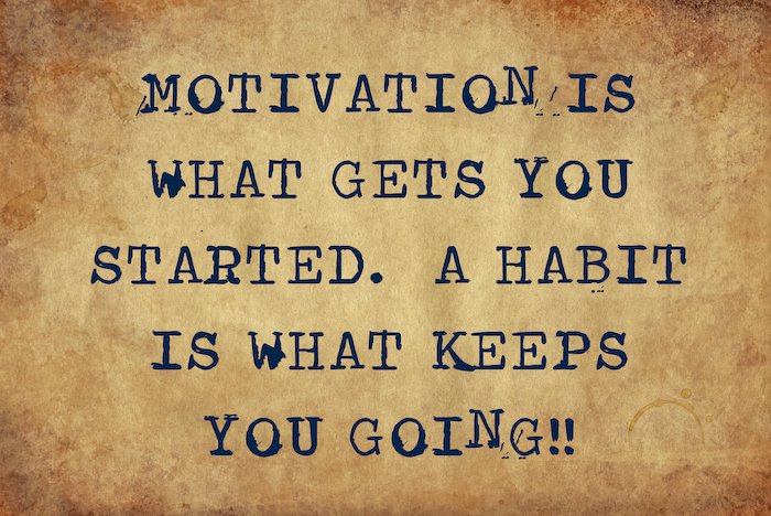 Quote On A Neutral Background: &Quot;Motivation Is What Gets You Started. A Habit Is What Keeps You Going&Quot;