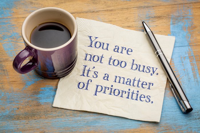 You are not too busy, it is a matter of priorities